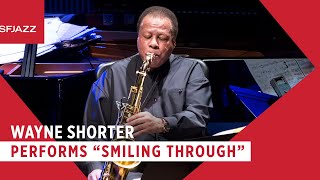 Wayne Shorter Performs Smiling Through Live at SFJAZZ [upl. by Enimzzaj]