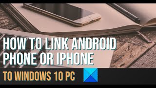 How to link Android phone or iPhone to Windows PC [upl. by Ardnad]