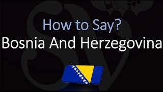 How to Pronounce Bosnia And Herzegovina CORRECTLY Country Name pronunciation [upl. by Lebasile]