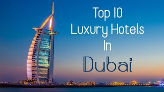 Top 10 Luxury Hotels in Dubai [upl. by Isidor]