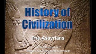 History of Civilization 19 The Assyrians [upl. by Hezekiah690]