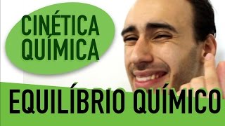 Cinética Química  Equilíbrio Químico [upl. by Llenrap]