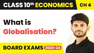 Class 10 Economics Chapter 4What is Globalisation  Globalisation amp the Indian Economy 202324 [upl. by Culosio]