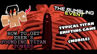 RUMBLING EVENT l How to Get Erens Founding PowersSkills in Typical Titan Shifting Game Mobile [upl. by Adnuhsar]