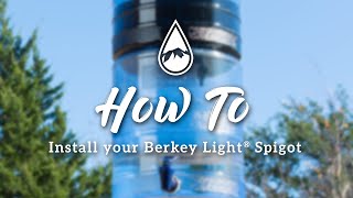 How to Install the Berkey Light® Spigot [upl. by Akcirred41]