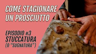 COME STAGIONARE UN PROSCIUTTO  EPISODIO 3 STUCCATURA [upl. by Veneaux]