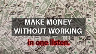 make money without working in one listen subliminal [upl. by Eenehs]