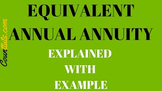 Equivalent Annual Annuity  Explained with Example [upl. by Elonore]