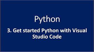 3 Get Started Python with Visual Studio Code [upl. by Aivart649]