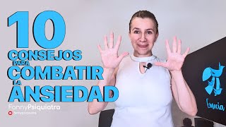 10 CONSEJOS PARA COMBATIR LA ANSIEDAD  FANNY PSIQUIATRA [upl. by Mimi906]