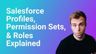 Salesforce Profiles Permission Sets and Roles Explained [upl. by Mahmoud]