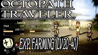 Octopath Traveler  EXP Grinding from Level 20 to 40 in Chapter 1 [upl. by Ainaled]