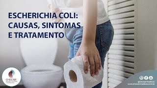 Escherichia coli causas sintomas e tratamento  Chocair Médicos Associados [upl. by Naicul225]