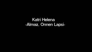 Katri Helena  Almaz onnen lapsi sanat [upl. by Rasure]