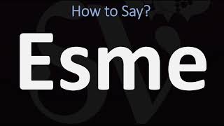 How to Pronounce Esme CORRECTLY [upl. by Adner166]