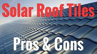 Solar Roof Tiles  What Are The Pros and Cons [upl. by Ambrosi]