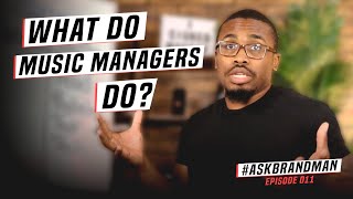 What is The Role of A Music Manager  AskBrandman 011 [upl. by Mochun]