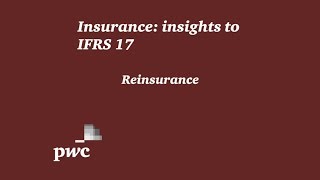 PwCs Insurance insights to IFRS 17  6 Reinsurance [upl. by Mollie98]