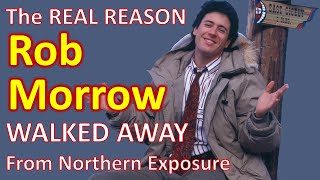 The REAL REASON Rob Morrow walked away from NORTHERN EXPOSURE [upl. by Ainesej560]