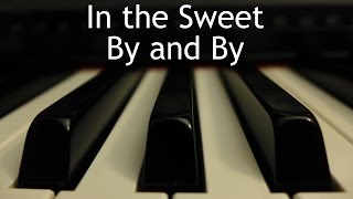 In the Sweet By and By  piano instrumental hymn with lyrics [upl. by Dannye]