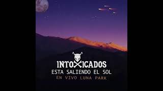 Intoxicados  Esta saliendo el Sol En vivo Luna Park [upl. by Atiuqihs]