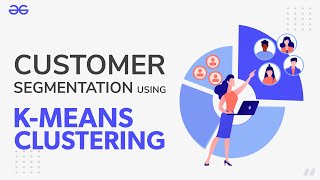 Customer Segmentation Using KMeans Clustering  Machine Learning  GeeksforGeeks [upl. by Ramirolg]