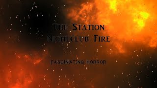 The Station Nightclub Fire  A Short Documentary  Fascinating Horror [upl. by Galloway]