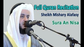 Full Quran Recitation By Sheikh Mishary Alafasy  Sura An Nisa [upl. by Yrol]