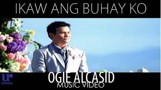 Ogie Alcasid  Ikaw Ang Buhay Ko Official Music Video [upl. by Tod]