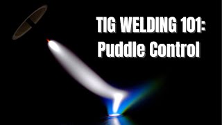 TIG Welding 101 Puddle Control [upl. by Rae]