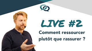 Comment ressourcer plutôt que rassurer   Questiologie  LIVE 2 [upl. by Essyla146]