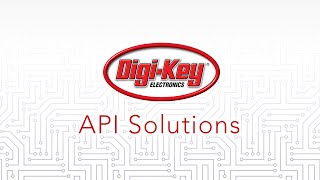 DigiKey API Solutions [upl. by Eilyr]