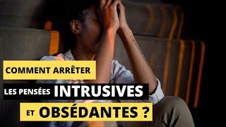 COMMENT ARRÊTER LES PENSÉES NÉGATIVES INTRUSIVES ET OBSÉDANTES [upl. by Anchie]