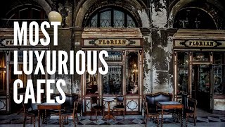 The Top 10 Most Luxurious Cafes in the World [upl. by Larrie173]