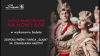 Tańce narodowe na Nowy Rok  Zespół Pieśni i Tańca quotŚląskquot im Stanisława Hadyny [upl. by Draned]