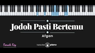 Jodoh Pasti Bertemu  Afgan KARAOKE PIANO  FEMALE KEY [upl. by Esnohpla596]