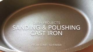 Sanding and Polishing Cast Iron Skillets [upl. by Holna303]