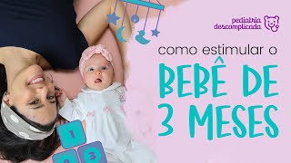 COMO ESTIMULAR O BEBÊ DE 3 MESES  PEDIATRIA DESCOMPLICADA [upl. by Ranchod]