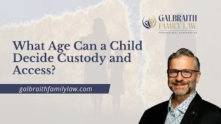 What Age Can a Child Decide Custody and Access [upl. by Nhar]