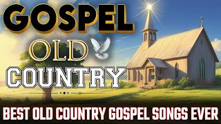 Best Old Country Gospel Songs Ever  with Lyrics🙏Timeless Gospel Classics [upl. by Tandy]