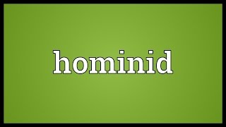 Hominid Meaning [upl. by Beekman]