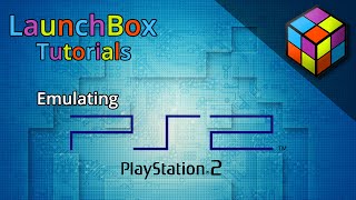 LaunchBox Tutorials  Emulating PS2 with PCSX2 [upl. by Daigle]