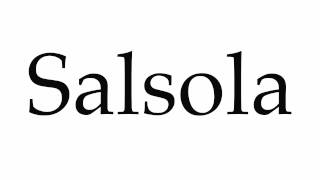 How to Pronounce Salsola [upl. by Bridget]