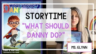 WHAT SHOULD DANNY DO Interactive Read Aloud [upl. by Halonna493]