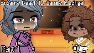 Encanto Reacts  Part 1  Camilo Madrigal  Angst  READ PINNED COMMENT PLEASE [upl. by Atinehc]