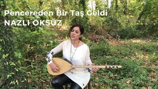 NAZLI ÖKSÜZ  Pencereden Bir Taş Geldi Mamoş Akustik [upl. by Ahsirkal495]