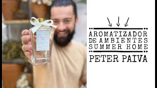 Aromatizador de Ambientes Summer Home  Peter Paiva [upl. by Albina]