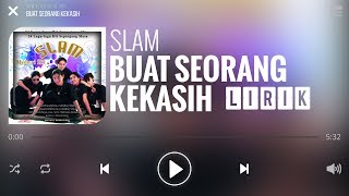 Slam  Buat Seorang Kekasih Lirik [upl. by Rhiamon]