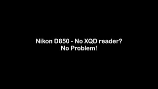 Nikon D850  No XQD reader No Problem [upl. by Enialehs]