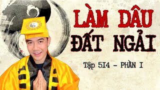 CHUYỆN MA CHÚ 3 DUY  TẬP 514 LÀM DÂU ĐẤT NGẢI phần 1 [upl. by Ahsineg]